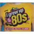 I GREW UP IN THE 80'S