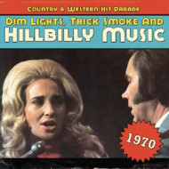 DIM LIGHTS, THICK SMOKE AND HILLBILLY MUSIC 1970