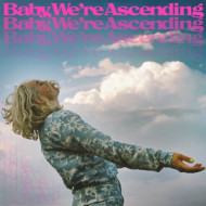 BABY, WE'RE ASCENDING