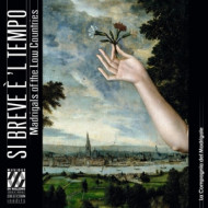 LASSO, MARENZIO & DA PALESTRINA: SI BREVE E 'L TEMPO. MADRIGALS IN THE LOW COUNTRIES