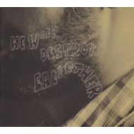 WE WILL DESTROY EACH OTHER
