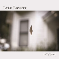 12TH OF JUNE/LYLE LOVETT