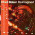 CHET BAKER RE:IMAGINED