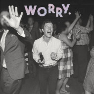 WORRY