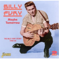 MAYBE TOMORROW - BILLY FURY STORY 1958-1960