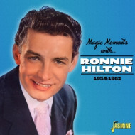 MAGIC MOMENTSWITH RONNIE HILTON, 1954-1962