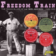 FREEDOM TRAIN - THE TEXAS BLUES OF LIL' SON JACKSON 1949-1955