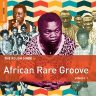 ROUGH GUIDE TO AFRICAN RARE GROOVE