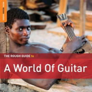 ROUGH GUIDE TO A WORLD OF GUITAR