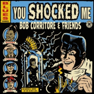 BOB CORRITORE & FRIENDS: YOU SHOCKED ME