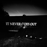 IT NEVER GOES OUT