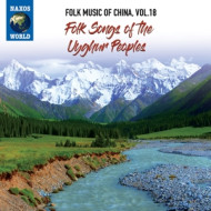 FOLK MUSIC OF CHINA VOL.18: FOLK SONGS OF THE UYGHUR PEOPLES