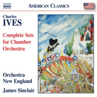 CHARLES IVES: COMPLETE SETS FOR CHAMBER ORCHESTRA
