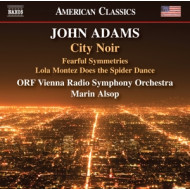 JOHN ADAMS: CITY NOIR - FEARFUL SYMMETRIES - LOLA MONTEZ DOES THE SPIDER DANCE