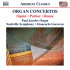 IVES & ROUSE: OQUIN, PARKER & ROUSE: ORGAN CONCERTOS
