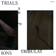 TRIALS AND TRIBULATIONS