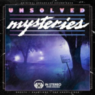 UNSOLVED MYSTERIES: GHOSTS - HAUNTINGS - THE UNEXPLAINED (ORIGINAL BROADCAST SOUNDTRACK)