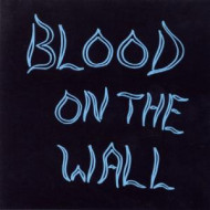 BLOOD ON THE WALL
