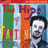 BRAZIL CLASSICS 5: HIPS OF TRADITION - RETURN OF TOM ZE