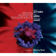 PASSION REVERENCE TRANSCENDENCE: THE MUSIC OF MCCOY TYNER
