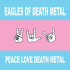 PEACE LOVE DEATH METAL