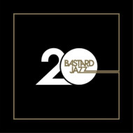 20 YEARS OF BASTARD JAZZ