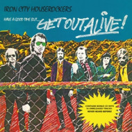 HAVE A GOOD TIME BUT... GET OUT ALIVE!
