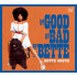 GOOD, THE BAD AND THE BETTE