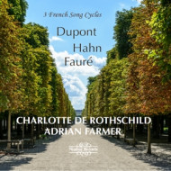 3 FRENCH SONG CYCLES: DUPONT, HAHN, FAURE