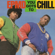 7-YOU GOTS TO CHILL