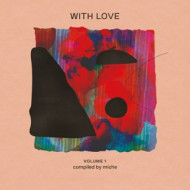 WITH LOVE: VOLUME 1 COMPILED BY MICHE