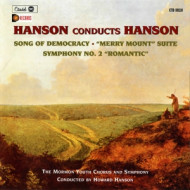 HANSON CONDUCTS HANSON: SONG OF DEMOCRACY, MERRY MOUNT SUITE, SYMPHONY NO. 2 ROMANTIC
