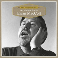 AN INTRODUCTION TO EWAN MACCOLL