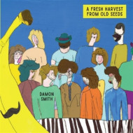A FRESH HARVEST FROM OLD SEEDS