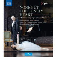 NONE BUT THE LONELY HEART - TCHAIKOVSKY SONGS STAGED BY CHRISTOF LOY