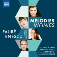 GABRIEL FAURE & GEORGE ENESCU: PIANO QUARTETS (MELODIES INFINIES)