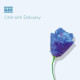 CHILL WITH DEBUSSY<br/><h5>Megjelenés: 2004-09-27</h5>