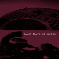 LAST DAYS OF APRIL