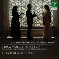 FROM VENICE TO BERLIN - BAROQUE TRIO SONATAS FOR VIOLIN, OBOE & CONTINUO