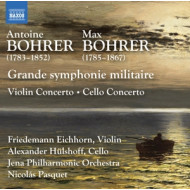 ANTOINE BOHRER & MAX BOHRER: GRANDE SYMPHONIE MILITAIRE - VIOLIN CONCERTO & CELLO CONCERTO