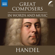 GREAT COMPOSERS IN WORDS & MUSIC - GEORGE FRIDERIC HANDEL