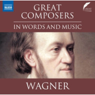 GREAT COMPOSERS IN WORDS AND MUSIC: WAGNER