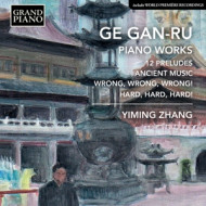 GE GAN-RU: 12 PRELUDES/ANCIENT MUSIC/WRONG WRONG WRONG!