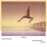 SOARING WAYNE PHOENIXSTORY THE EARTH AND SKY