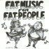 FAT MUSIC FOR FAT PEOPLE