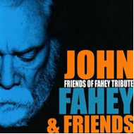 FRIENDS OF FAHEY TRIBUTE