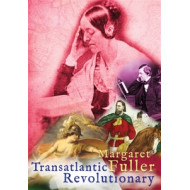 MARGARET FULLER: TRANSATLANTIC REVOLUTIONARY