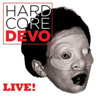 HARDCORE DEVO LIVE!