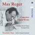 MAX REGER: COMPLETE ORGAN WORKS