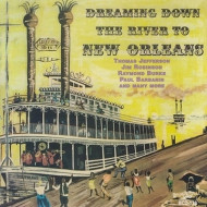 DREAMING DOWN THE RIVER TO NEW ORLEANS